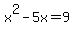 x%5E2-5x=9