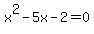x%5E2-5x-2=0