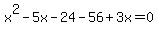 x%5E2-5x-24-56%2B3x=0