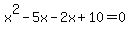 x%5E2-5x-2x%2B10=0