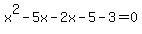 x%5E2-5x-2x-5-3=0
