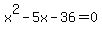 x%5E2-5x-36=0
