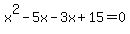 x%5E2-5x-3x%2B15=0
