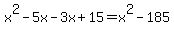 x%5E2-5x-3x%2B15=x%5E2-185