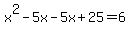 x%5E2-5x-5x%2B25=6
