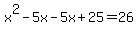 x%5E2-5x-5x%2B25+=+26