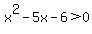 x%5E2-5x-6%3E0