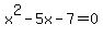 x%5E2-5x-7=0