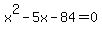 x%5E2-5x-84=0