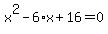 x%5E2-6%2Ax%2B16=0