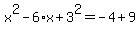 x%5E2-6%2Ax%2B3%5E2=-4%2B9