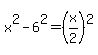 x%5E2-6%5E2=%28x%2F2%29%5E2