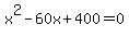 x%5E2-60x%2B400+=+0