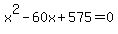 x%5E2-60x%2B575=0