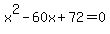 x%5E2-60x%2B72=0