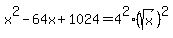 x%5E2-64x%2B1024=4%5E2%2A%28sqrt%28x%29%29%5E2