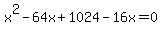 x%5E2-64x%2B1024-16x=0