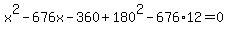 x%5E2-676x-360%2B180%5E2-676%2A12=0