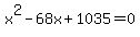 x%5E2-68x%2B1035=0