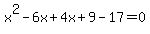 x%5E2-6x%2B4x%2B9-17=0