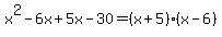 x%5E2-6x%2B5x-30=%28x%2B5%29%28x-6%29