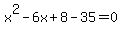 x%5E2-6x%2B8-35=0