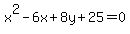 x%5E2-6x%2B8y%2B25+=+0