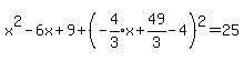 x%5E2-6x%2B9%2B+%28expr%28-4%2F3%29x%2B49%2F3-4%29%5E2+=+25