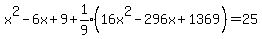 x%5E2-6x%2B9%2B+expr%281%2F9%29%2816x%5E2-296x%2B1369%29+=+25