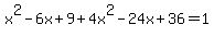x%5E2-6x%2B9%2B4x%5E2-24x%2B36=1