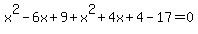 x%5E2-6x%2B9%2Bx%5E2%2B4x%2B4-17=0