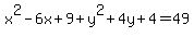 x%5E2-6x%2B9%2By%5E2%2B4y%2B4=49