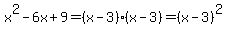 x%5E2-6x%2B9=%28x-3%29%28x-3%29=%28x-3%29%5E2