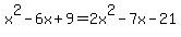 x%5E2-6x%2B9=+2x%5E2-7x-21