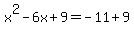 x%5E2-6x%2B9=-11%2B9