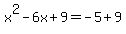 x%5E2-6x%2B9=-5%2B9