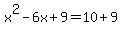 x%5E2-6x%2B9=10%2B9