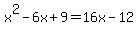 x%5E2-6x%2B9=16x-12