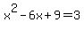 x%5E2-6x%2B9=3