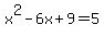 x%5E2-6x%2B9=5