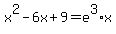 x%5E2-6x%2B9=e%5E3%2Ax