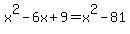 x%5E2-6x%2B9=x%5E2-81
