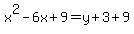 x%5E2-6x%2B9=y%2B3%2B9