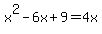x%5E2-6x%2B9+=+4x