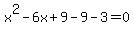 x%5E2-6x%2B9+-9+-3=0