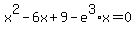x%5E2-6x%2B9-e%5E3%2Ax=0