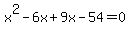 x%5E2-6x%2B9x-54=0