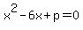 x%5E2-6x%2Bp=0