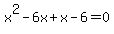 x%5E2-6x%2Bx-6=0