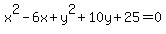 x%5E2-6x%2By%5E2%2B10y%2B25=0